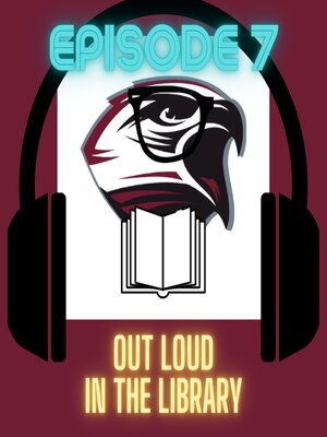 cover image of Out Loud in the Library! Episode 7